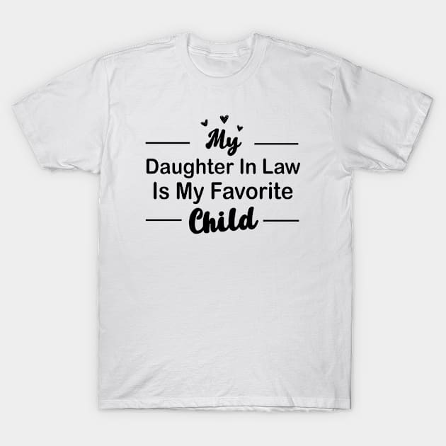 My daughter In Law Is My Favorite Child Funny Family Matching T-Shirt by Fargo